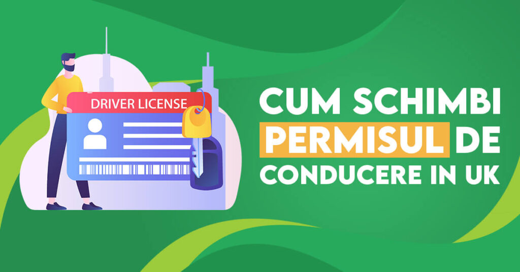 cum schimbi permisul de conducere in uk